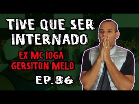 HISTÓRIAS DO FUNK EP.36 - TIVE QUE SER INTERNADO (EX MC IOGA - GERSITON MELO)