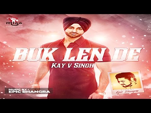 Buk Len De | Kay V Singh ft. Epic Bhangra | Latest Punjabi Songs 2015