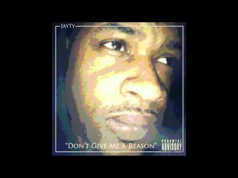Jayty ft. Nemesis - Dont Give Me A Reason (Prod by Nemesis)
