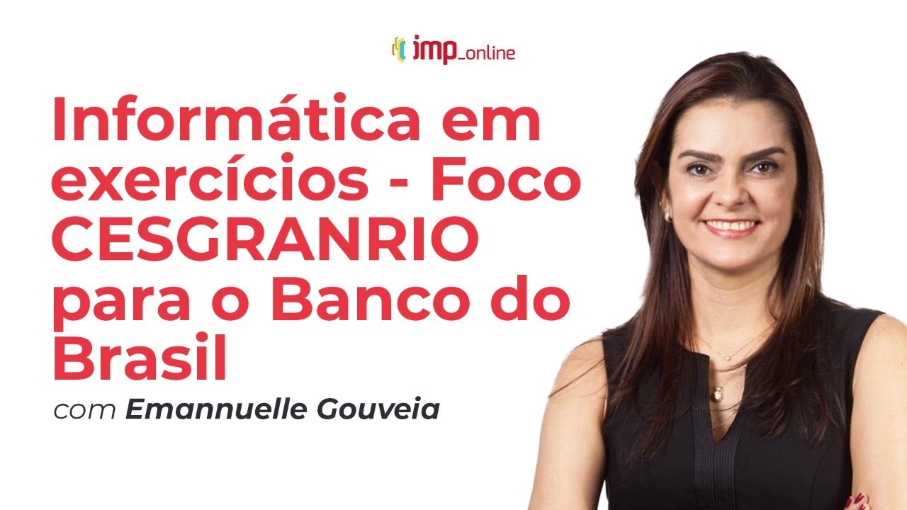 Informática em Exercícios para o Banco do Brasil - CESGRANRIO - Com Emannuelle Gouveia