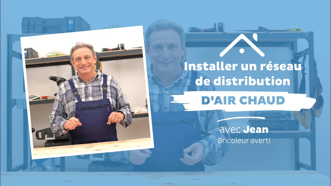 Jean de la Bricofamily - Installer un réseau de distribution d'air chaud