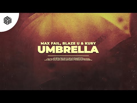 Max Fail, Blaze U & KURY - Umbrella