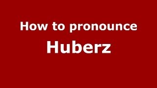 How to pronounce Huberz
