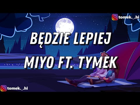 MIYO ft. Tymek - Będzie lepiej (TEKST/LYRICS)
