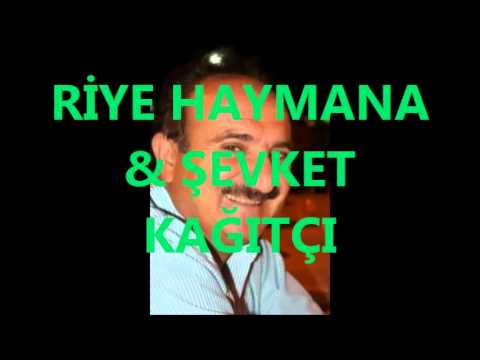 ŞEVKET KAĞITÇI & RİYE HAYMANA