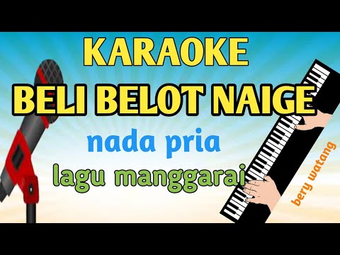 karaoke manggarai beli belot naige nada pria nada tinggi cover bery watang