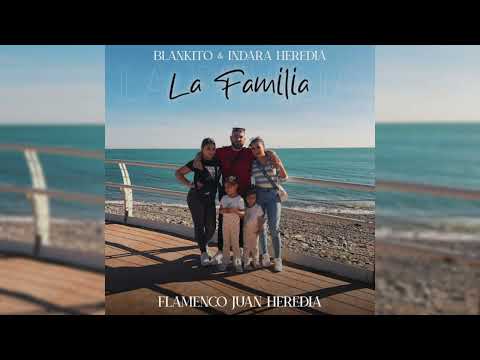 Blankito & Indara Heredia - La Familia "FT. Flamenco Juan Heredia"