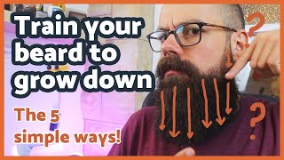 How to train your beard to grow down | 5 simple solutions