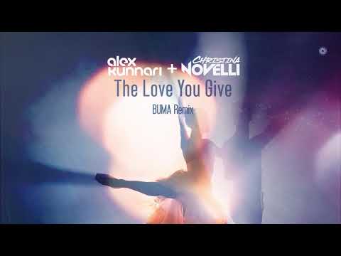 Alex Kunnari & Christina Novelli - The Love You Give (BUMA Remix)