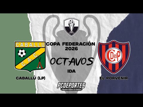 CABALLÚ VS EL PORVENIR DE SANTA ANITA | COPA FEDERACION 2025 | OCTAVOS IDA