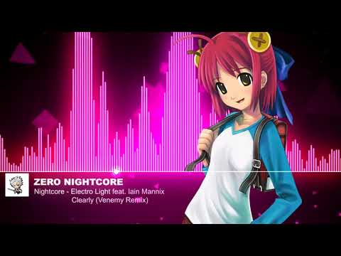 Nightcore - Electro Light feat. Iain Mannix - Clearly (Venemy Remix)