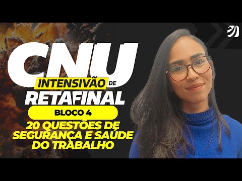 AULA 11 - INTENSIVÃO DE REVISÃO CNU: 20 QUESTÕES DE SEGURANÇA E SAÚDE DO TRABALHO - BLOCO 4
