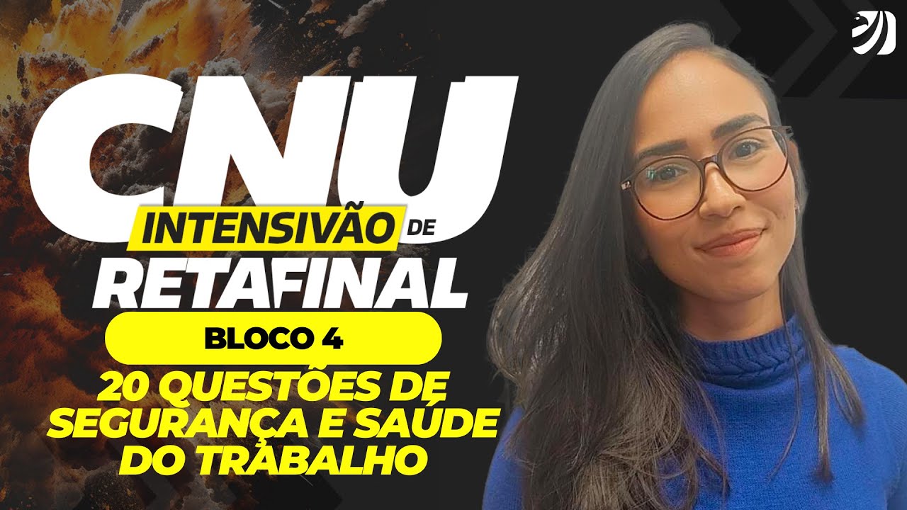 AULA 11 - INTENSIVÃO DE REVISÃO CNU: 20 QUESTÕES DE SEGURANÇA E SAÚDE DO TRABALHO - BLOCO 4