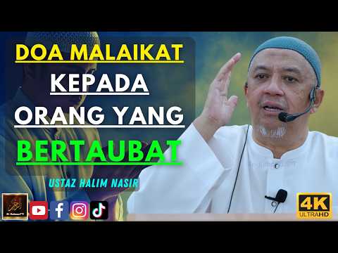 Ustaz Halim Nasir - DOA MALAIKAT KEPADA ORANG YANG BERTAUBAT