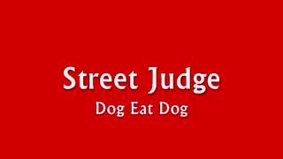 Street Judge - Dog Eat Dog