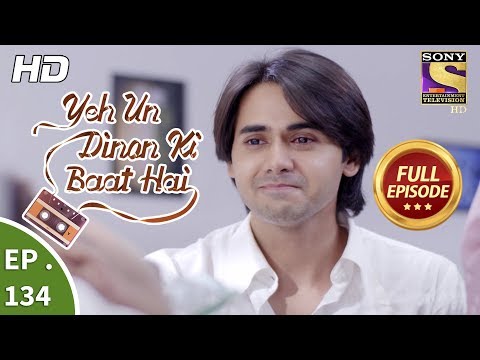 Yeh Un Dinon Ki Baat Hai - Ep 134 - Full Episode - 9th  March, 2018