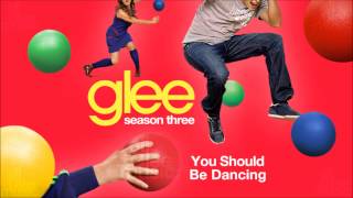 You Should Be Dancing | Glee [HD FULL STUDIO]