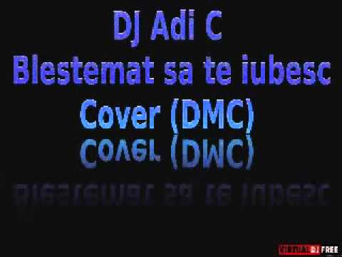 DJ Adi C - Blestemat sa te iubesc  (Cover DMC)