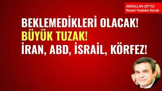 BEKLEMEDİKLERİ OLACAK! BÜYÜK TUZAK! İRAN, ABD, İSRAİL, KÖRFEZ!
