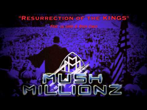 Resurrection of the Kings - Mush Millions feat. lil chris & Roc child