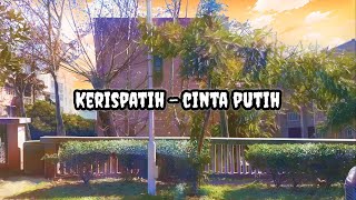 Kerispatih - Cinta Putih | Lirik | Lyrics