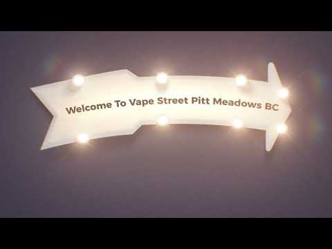 Videos from Vape Street Pitt Meadows BC