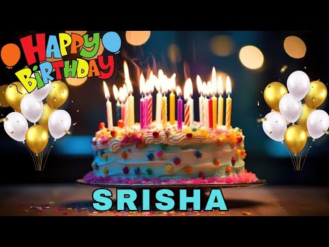 Happy Birthday Srisha, Birthday Wishes, Birthday Song, Today, hbd