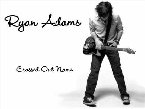 Ryan Adams - Crossed Out Name