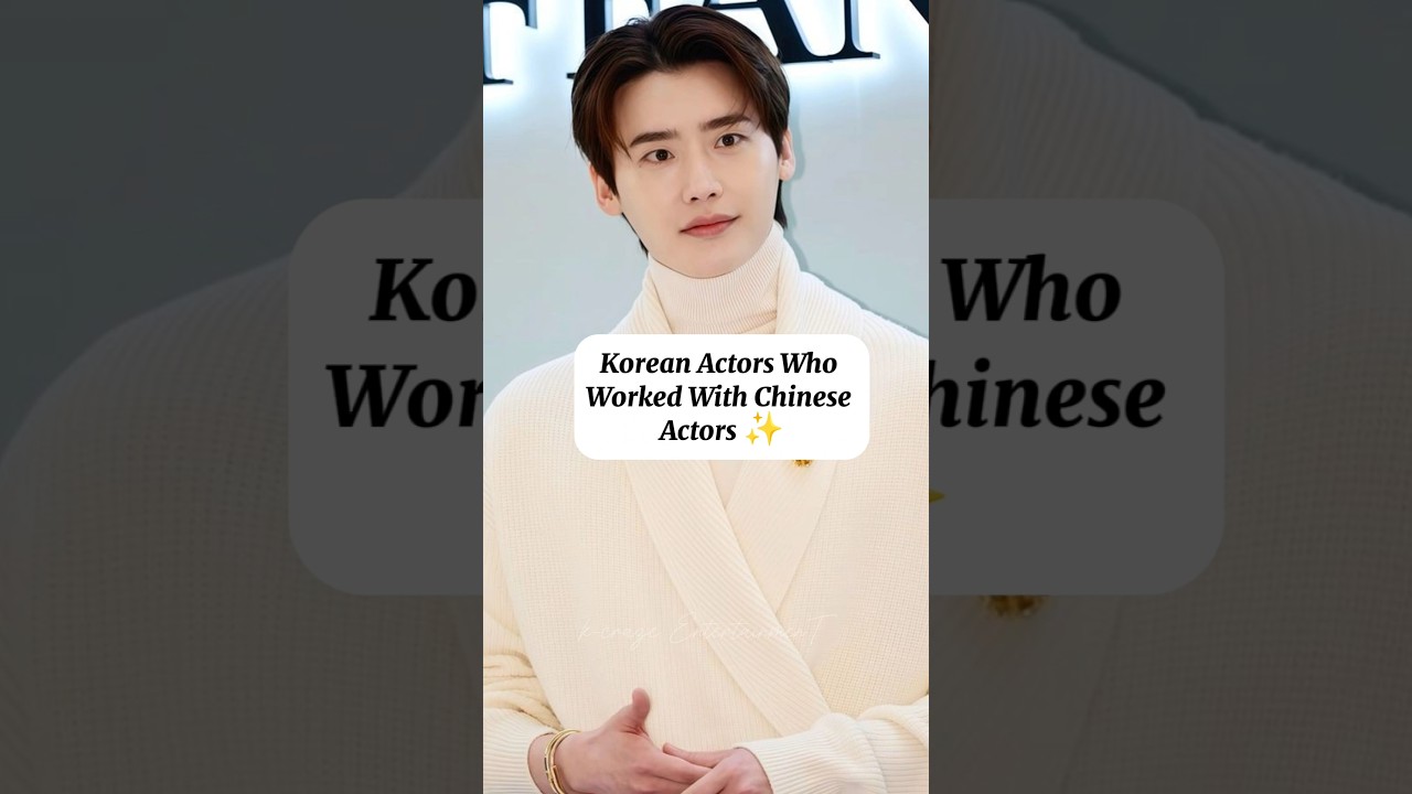 Korean Actors Who Worked with Chinese Actors🇨🇳🇰🇷 #shorts #leejongsuk #kdrama #trend #goviral #fyp
