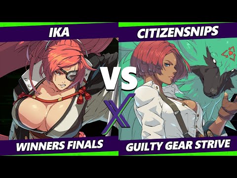 F@X 467 Winners Finals - CitizenSNIPS (Giovanna) Vs. ika (Baiken) Guilty Gear Strive