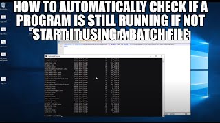 How to automatically check if a program is still running If not start it using a batch file