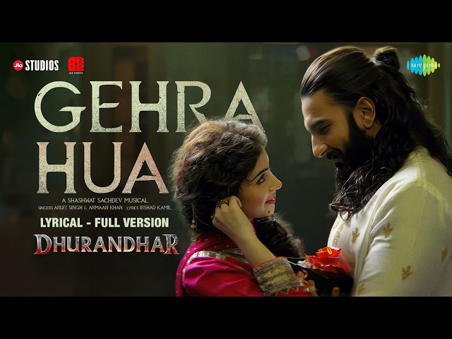 Gehra Hua - Lyrical (Full Version) | Dhurandhar, Ranveer Singh, Sara A,Shashwat Sachdev,Arijit Singh SDDEFAULT Thumbnail