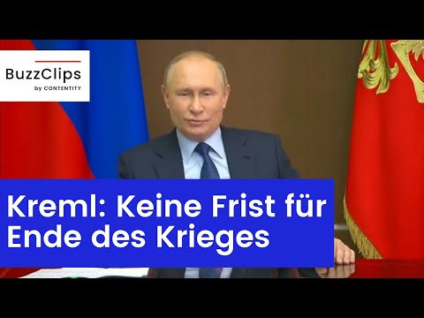 Kreml: Keine Frist für Ende des Krieges