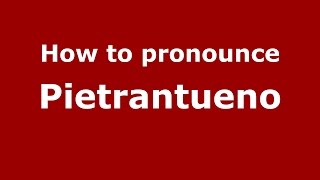 How to pronounce Pietrantueno
