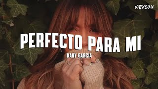 Kany García - Perfecto para Mi (Letra)