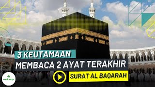 Download lagu 3 KEUTAMAAN MEMBACA 2 AYAT TERAKHIR SURAT AL BAQARAH - AYAT SURGA mp3