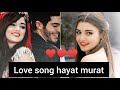 Zara Sa Dil Me De Jagah Tu Hayat Murat Song
