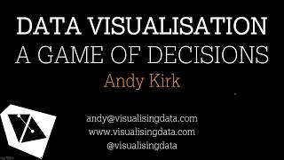 Data Visualisation - A Game of Decisions with Andy Kirk