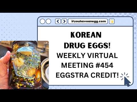 POPULAR KOREAN EGG RECIPE! : Weekly Virtual Meeting #454 Eggstra Credit!