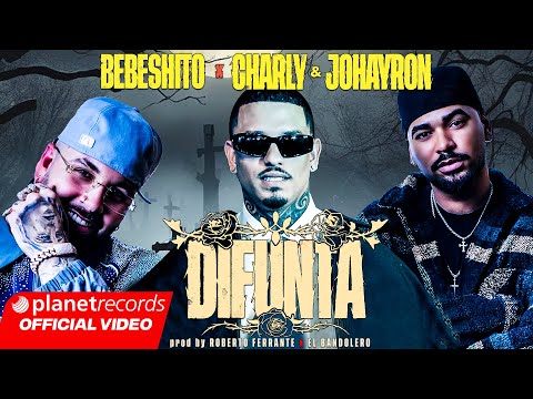 BEBESHITO ❌ CHARLY &amp; JOHAYRON - DIFUNTA ???? (Prod. by Roberto Ferrante ❌ El Bandolero) [Video by NAN]