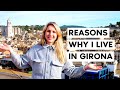 Living In Girona! 8 Reasons Why I Moved To Girona...