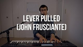 Daily Piano Cover #83: Lever Pulled (John Frusciante)