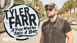 Tyler Farr - A Guy Walks Into a Bar (Audio)