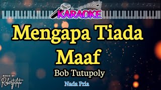 Download lagu Mengapa Tiada Maaf||Bob Tutupoly||Nada Pria mp3