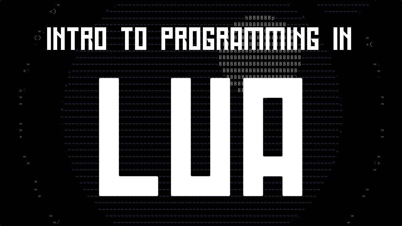 Intro to Programming in Lua [Part 1]