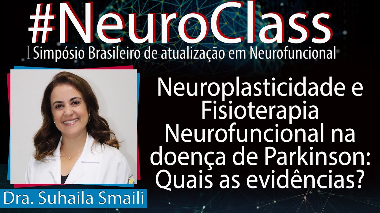 Neuroplasticidade e Fisioterapia na Doença de Parkinson - Dra. Suhaila Smaili