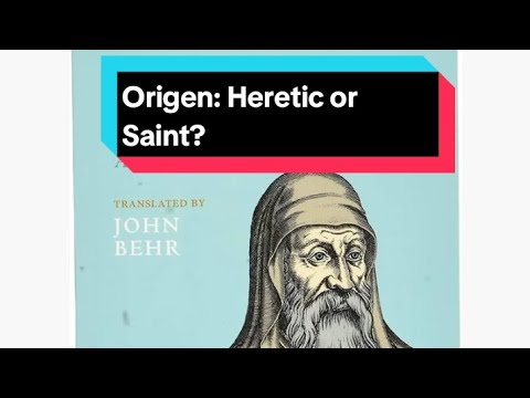 Origen: Heretic or Saint?