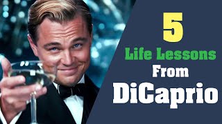 Precious Life Lessons To Learn From Leonardo DiCaprio