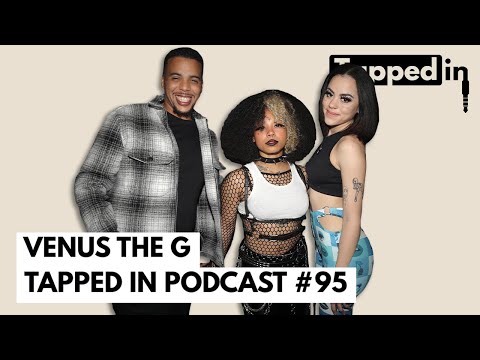 Venus The G - Tapped in Podcast #95