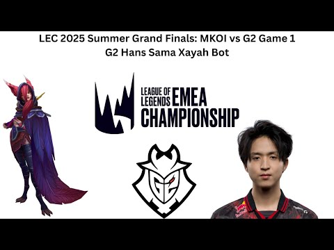LEC 2025 Summer Grand Finals: MKOI vs G2 Game 1 (G2 Hans Sama Xayah Bot POV)